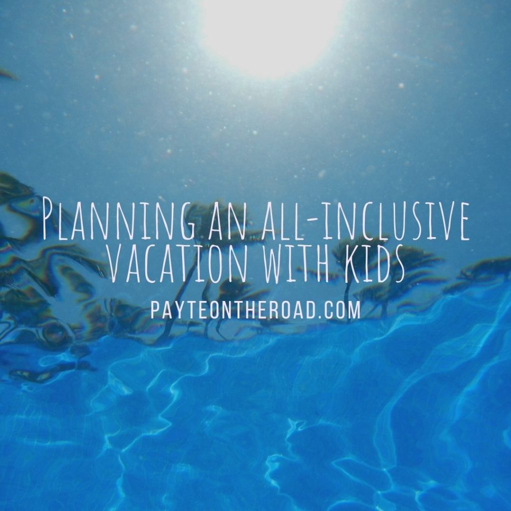 Planning an all-inclusive vacation with kids